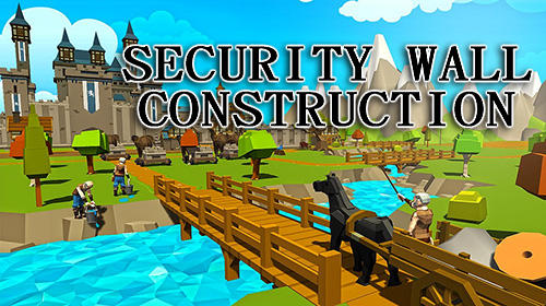 Security Walls Construction(安全墙建设游戏下载)v1.0 官方版,第2张
